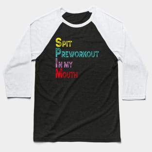 Spit Preworkout In My Mouth Vintage Funny Gym black Baseball T-Shirt